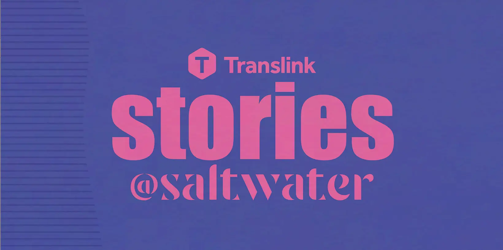 A purple banner with the Translink logo and text reading "Stories @ Saltwater"