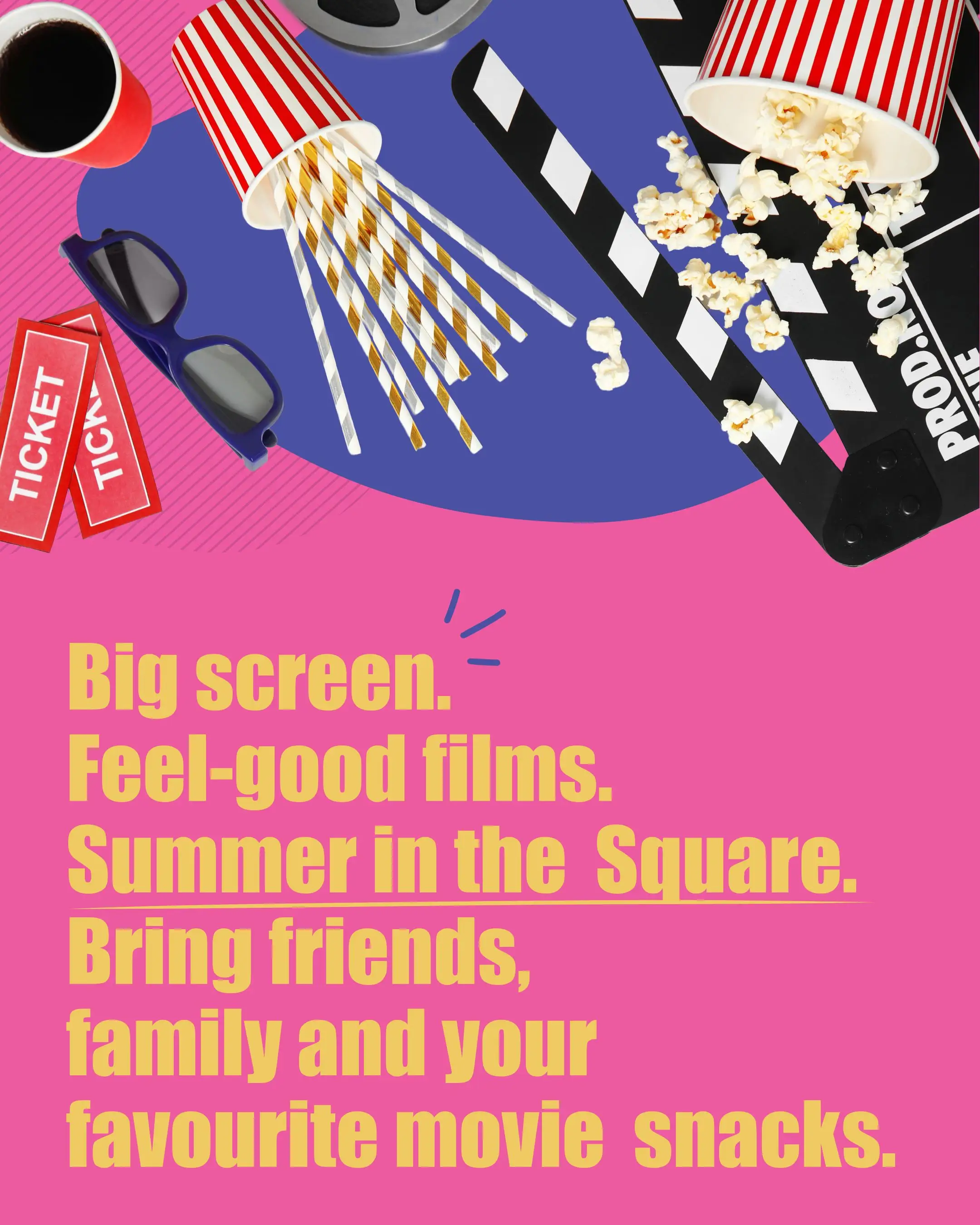 Graphic with text reading; "Big screen Feel-good films. Summer in the Square. Bring friends, family and your favourite snacks."